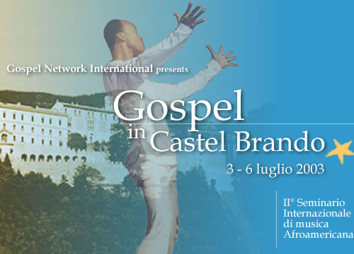 Gospel Network International presents GOSPEL IN CASTEL BRANDO 2003, secondo seminario internazionale di musica Afroamericana