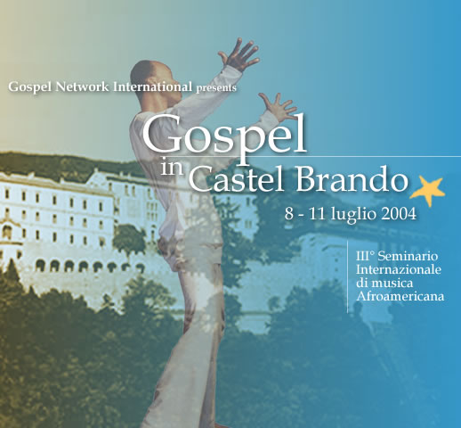 Gospel Network International presents GOSPEL IN CASTEL BRANDO, seminario internazionale di musica Afroamericana